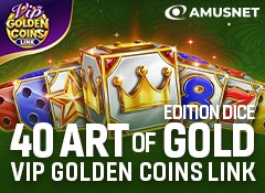40 Art of Gold Dice Edition VIP Golden Coins Link