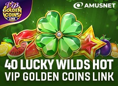 40 Lucky Wilds Hot VIP Golden Coins Link
